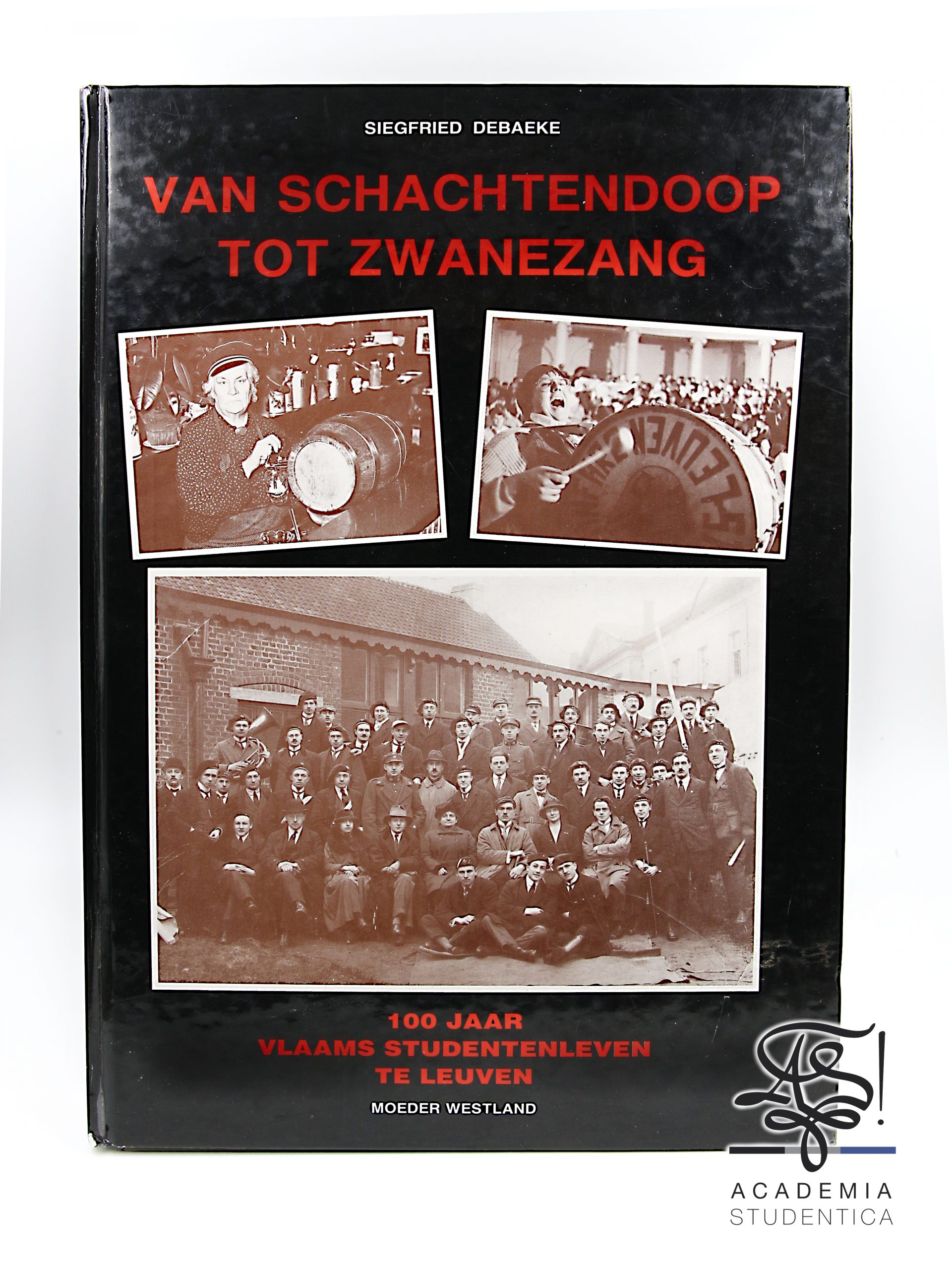 Read more about the article Debaeke, Siegried, Van Schachtendoop tot Zwanenzang: 100 Jaar Vlaams Studentenleven te Leuven, Moeder Westland, Belgium, Langemark, 1991.