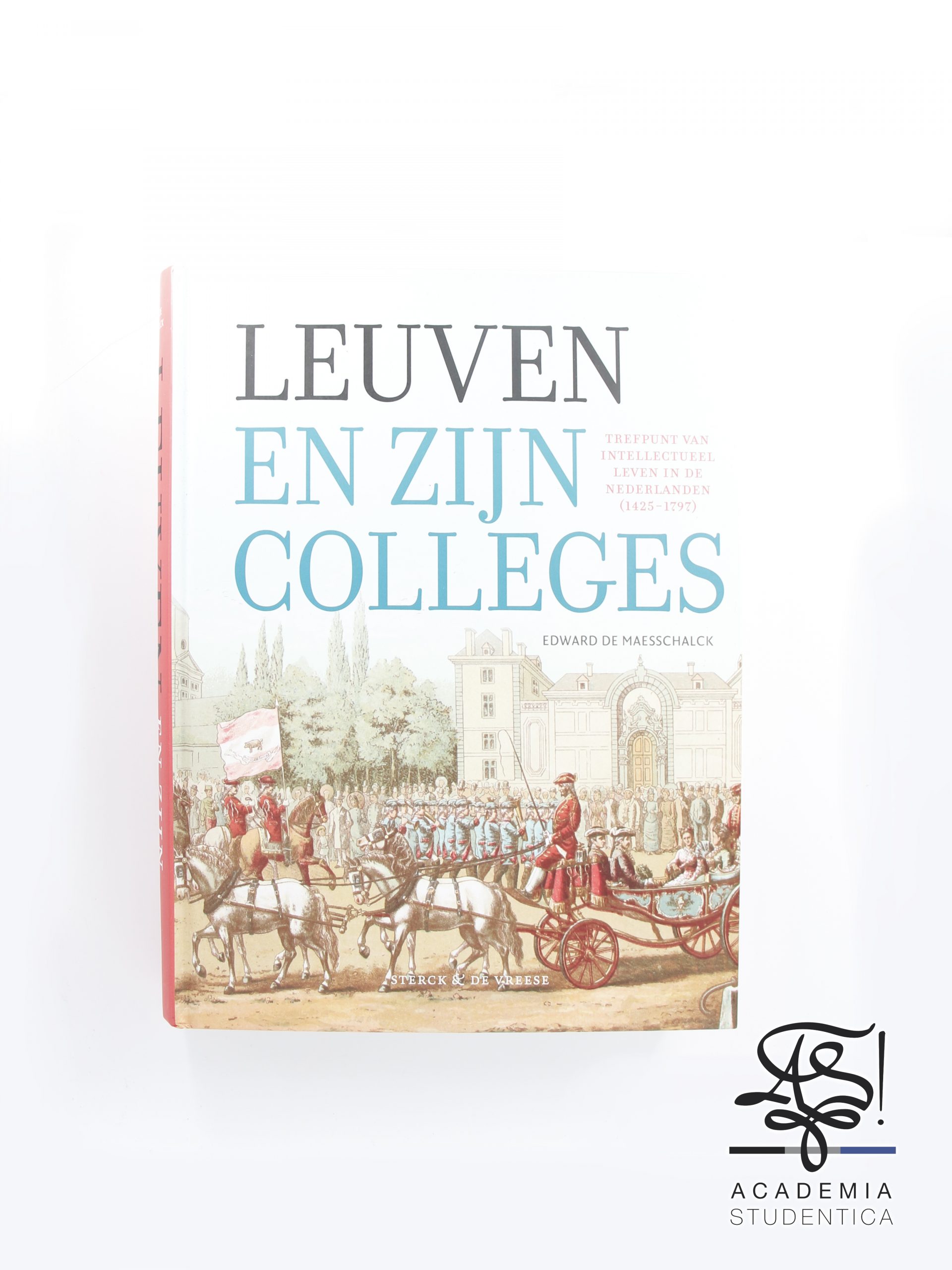 Read more about the article Maesschalck, Edwaerd de, Leuven en zijn colleges. Trefpunt van intellectueel leven in de Nederlanden (1425-1797), Sterck & De Vreese,  the Netherlands, Gorredijk, 2021.